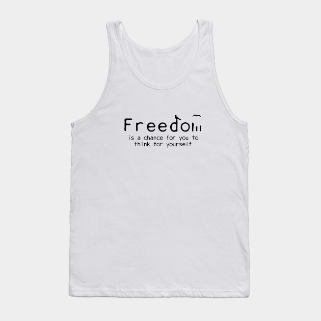 Freedom is a chance to think for yourself Tank Top by ValentinoVergan